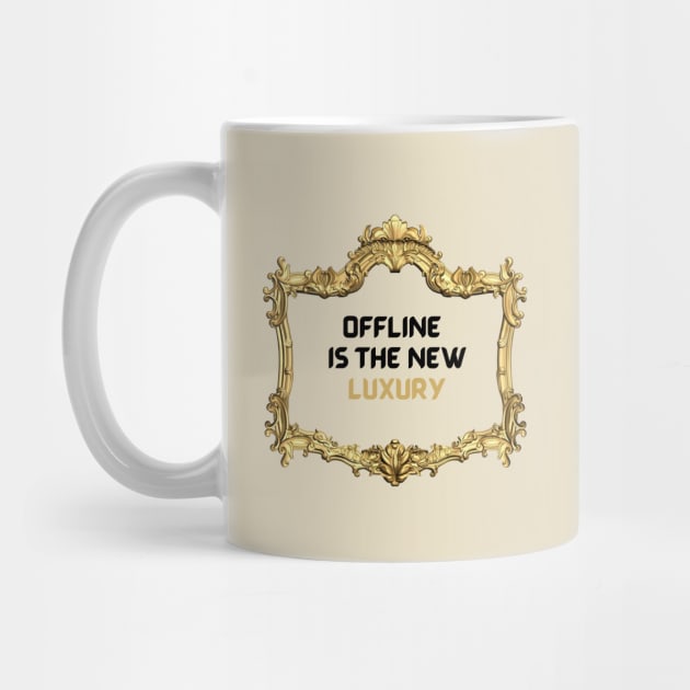 Offline is the new luxury by Olivka Maestro